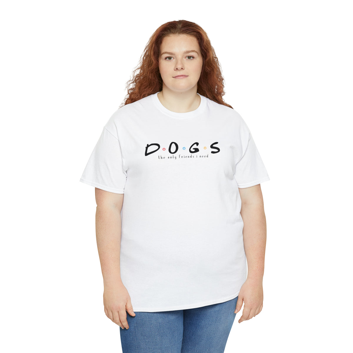 D.O.G.S. (The Only Friends I Need) T-shirt