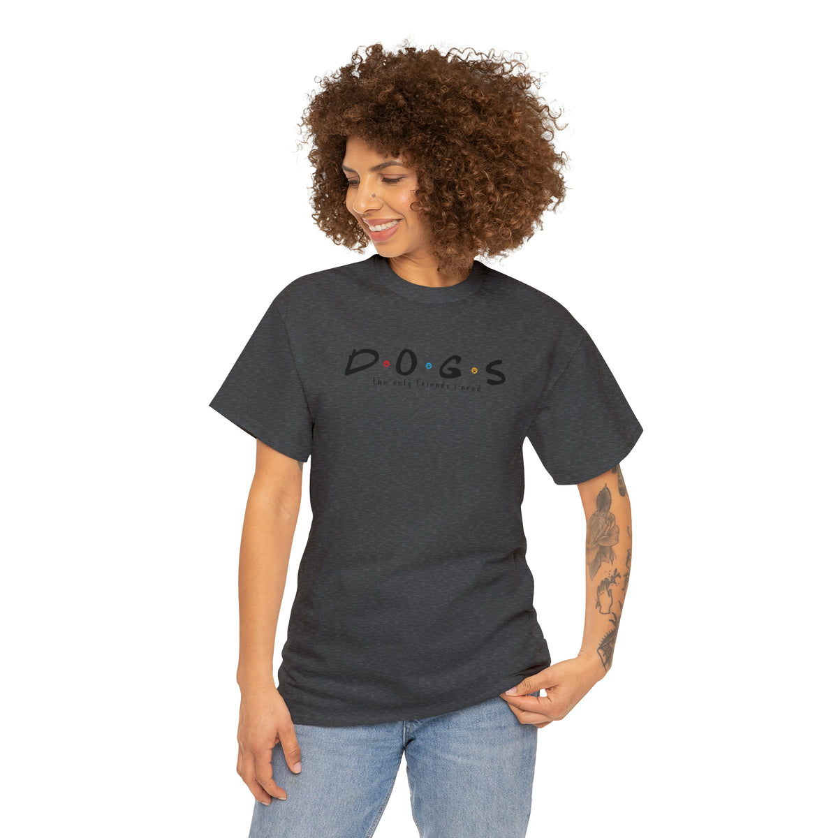 D.O.G.S. (The Only Friends I Need) T-shirt