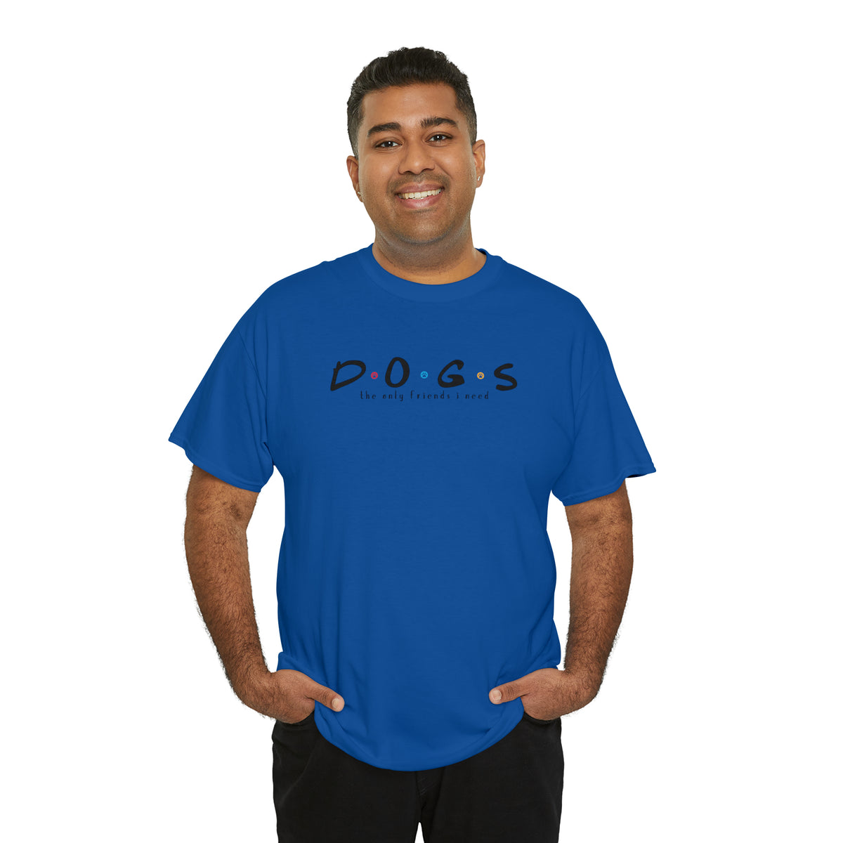 D.O.G.S. (The Only Friends I Need) T-shirt