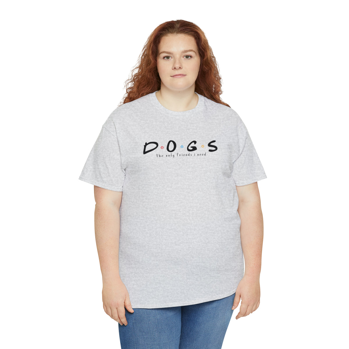 D.O.G.S. (The Only Friends I Need) T-shirt