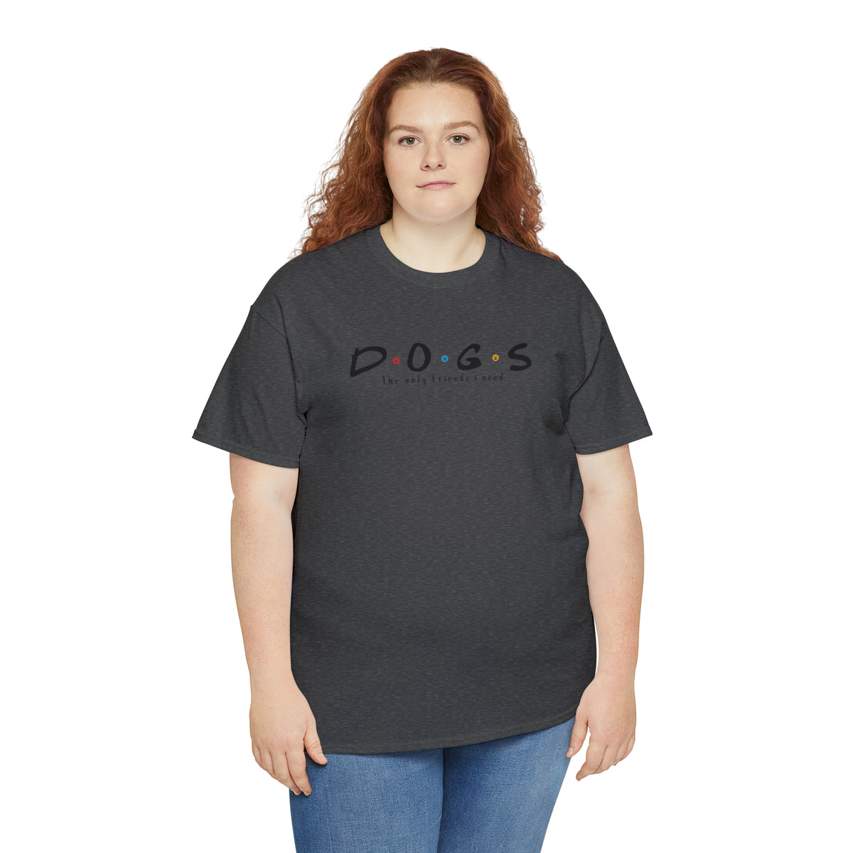 D.O.G.S. (The Only Friends I Need) T-shirt