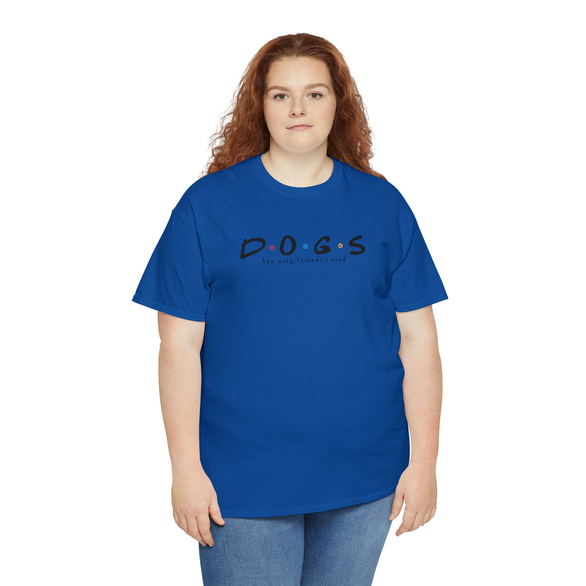 D.O.G.S. (The Only Friends I Need) T-shirt